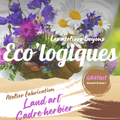 Atelier soyons éco&rsquo;logiques : land art